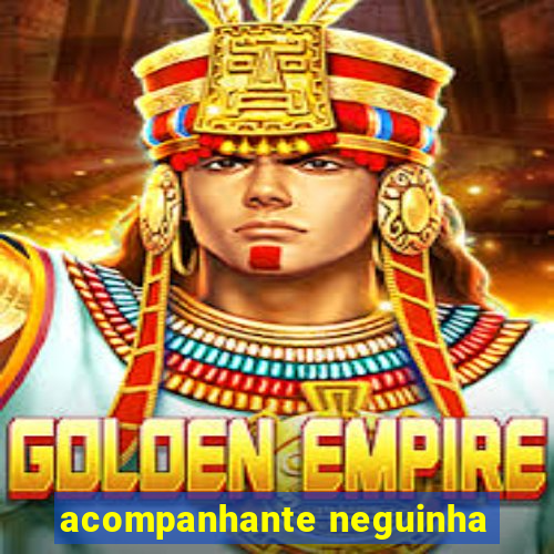 acompanhante neguinha